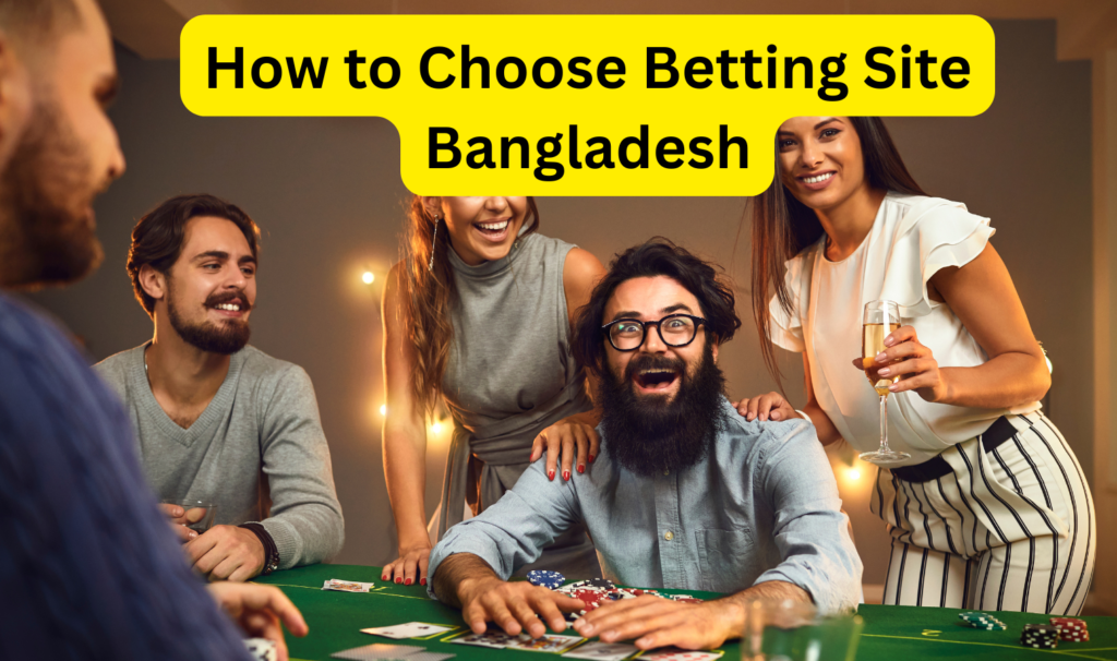 How to Choose Betting Site Bangladesh